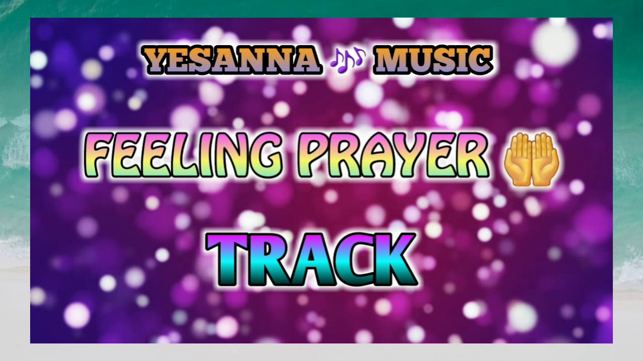 NEW FEELING PRAYER TRACK