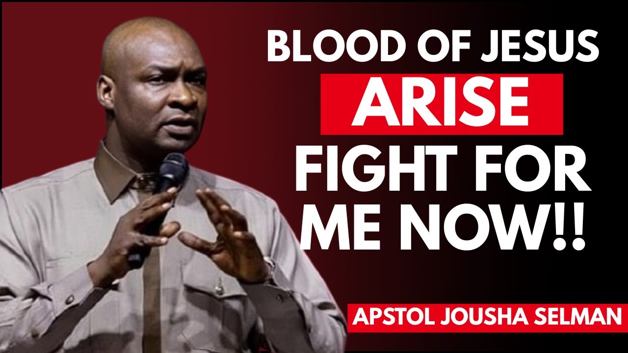 BLOOD OF JESUS ARISE & FIGHT FOR ME NOW!! | Apostle Joshua Selman | Powerful Prayer & Deliverance