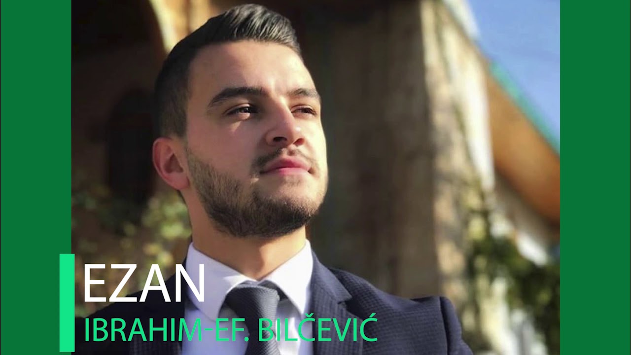EZAN: IBRAHIM-ef. BILČEVIĆ