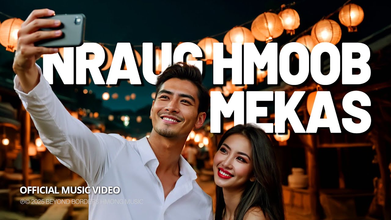 Beyond Borders Hmong Music &mdash; Nraug Hmoob Mekas (Official Music Video)