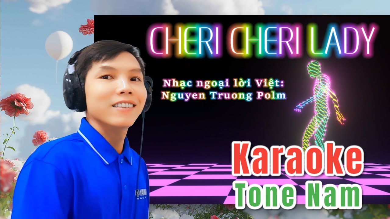 [Karaoke Tone Nam] CHERI CHERI LADY - MODERN TALKING - Lời Việt bởi NGUYEN TRUONG POLM