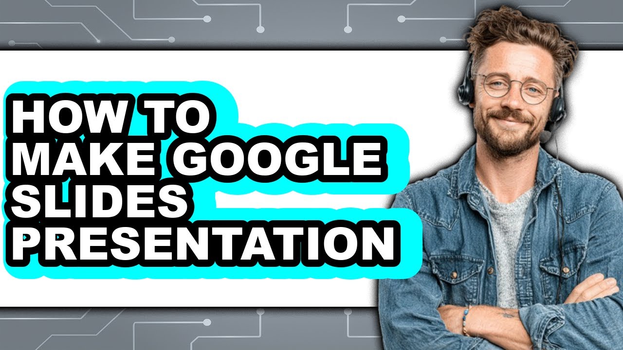 How to Make Google Slides Presentation - Step by Step