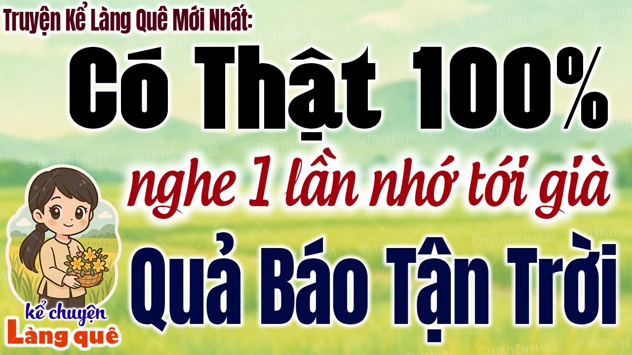 Nghe một lần nhớ tới già: Quả Báo Tận Trời - Có thật 100% - Kể Chuyện Làng Quê