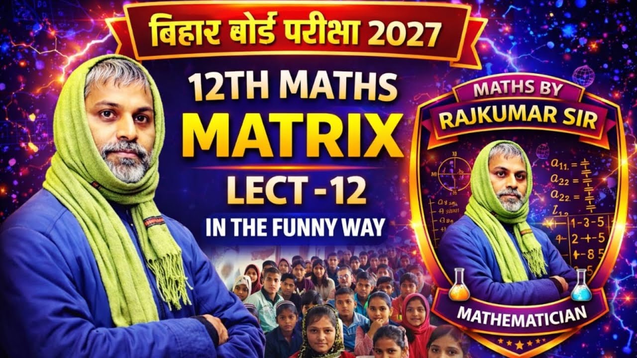 12TH MATHS|MATRIX|LECTURE-12|BY RAJ KUMAR SIR|IN THE FUNNY WAY|FOR 2027 EXAM