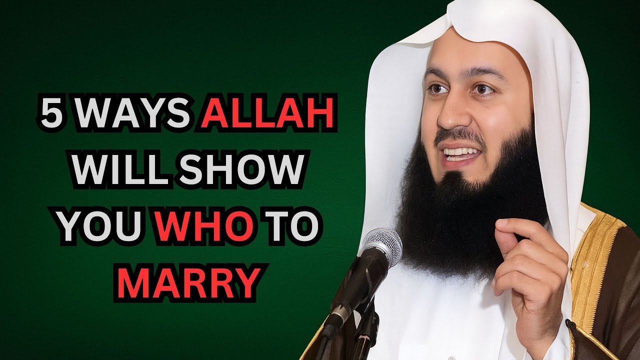 5 Ways ALLAH Shows You Who To Marry! By Mufti Menk | ISLAM