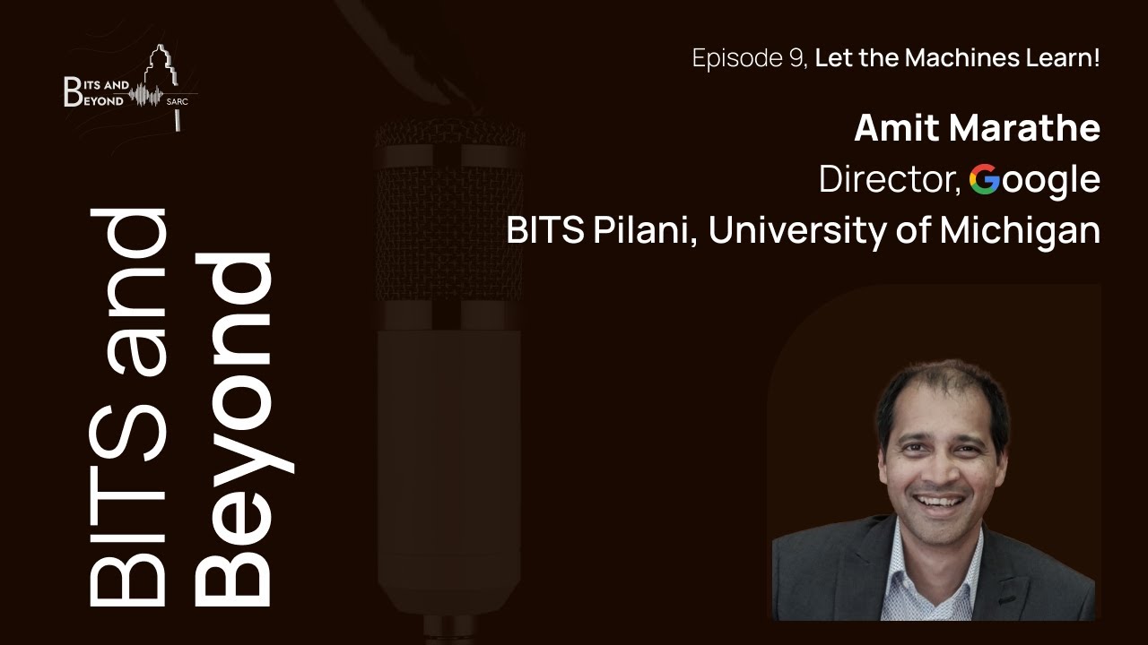 BITS and Beyond Ep.9 | Let the Machines Learn! ft. Amit Marathe