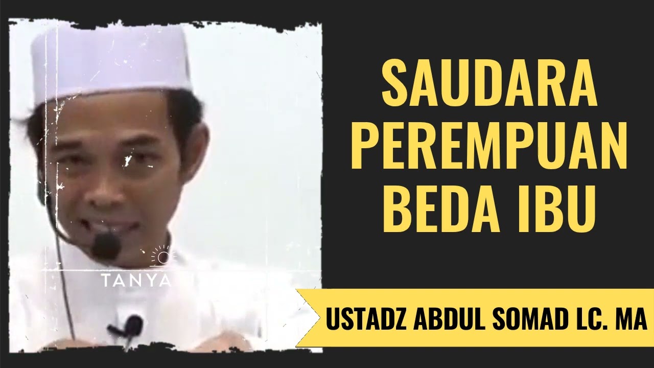 Saudara Perempuan Beda Ibu - Ustadz Abdul Somad Lc. MA
