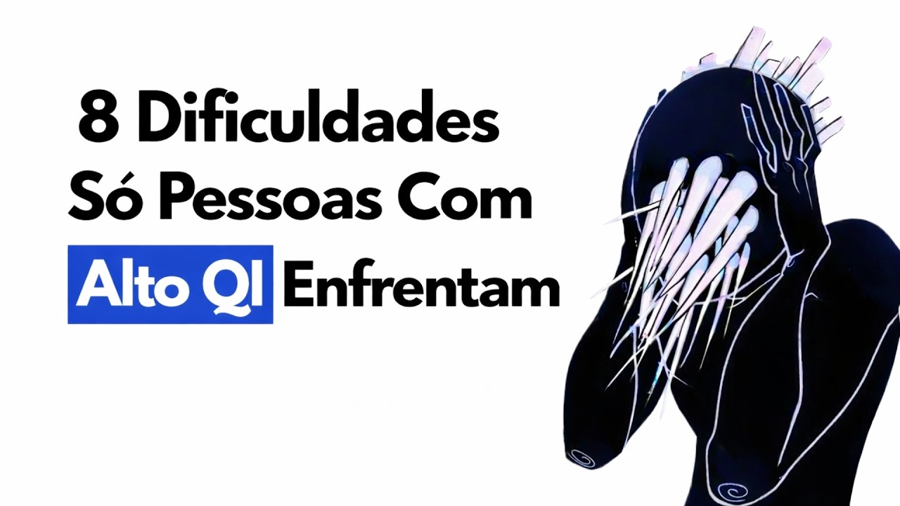 8 Dificuldades de Ser uma Pessoa Altamente Inteligente (A Psicologia Explica)