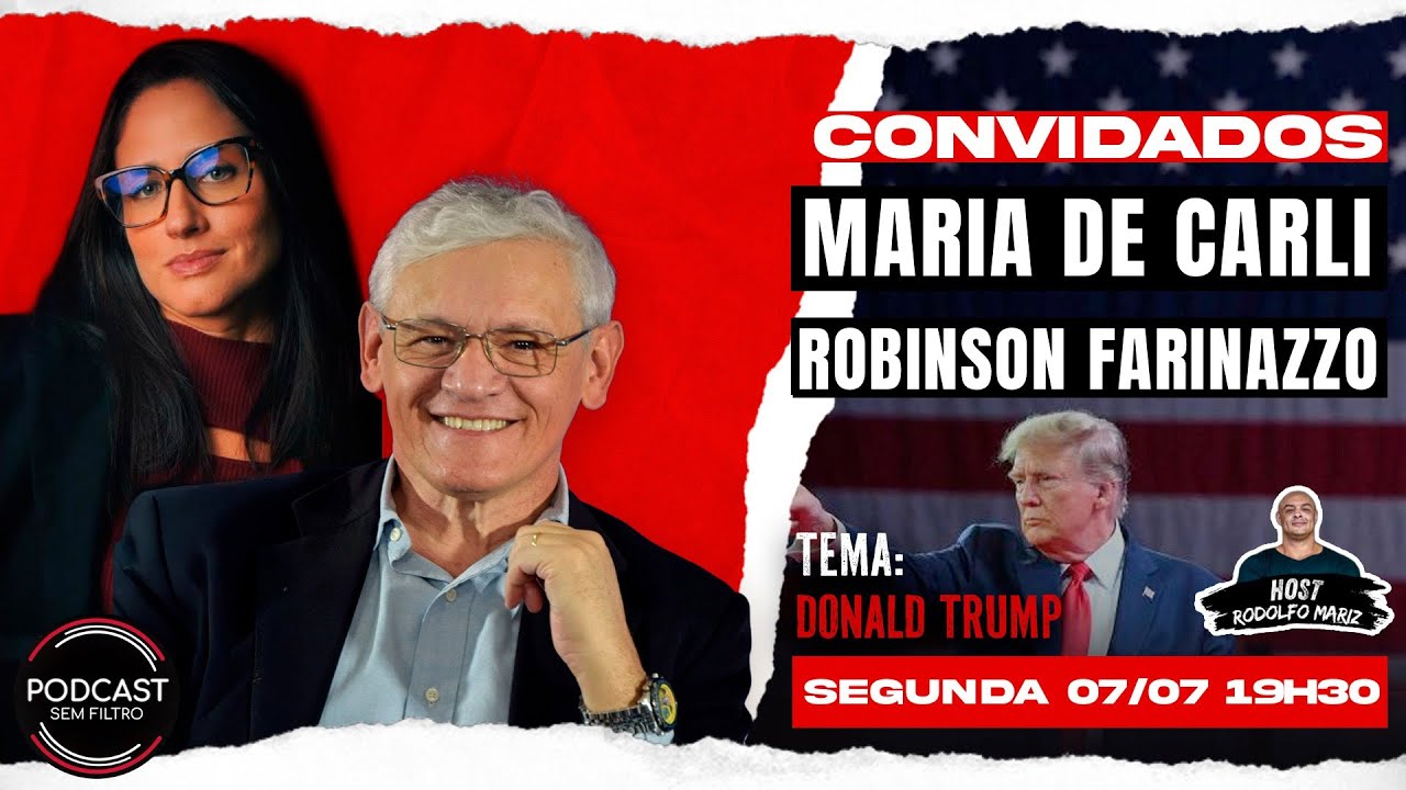 Maria De Carli e Robinson Farinazzo  - DONALD TRUMP -  Podcast Sem Filtro #231