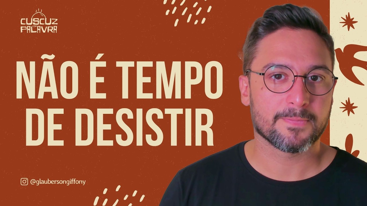 NÃO É TEMPO DE DESISTIR | DEVOCIONAL DIÁRIO