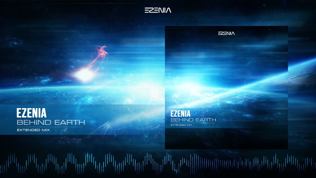 Ezenia - Behind Earth (Extended Mix)