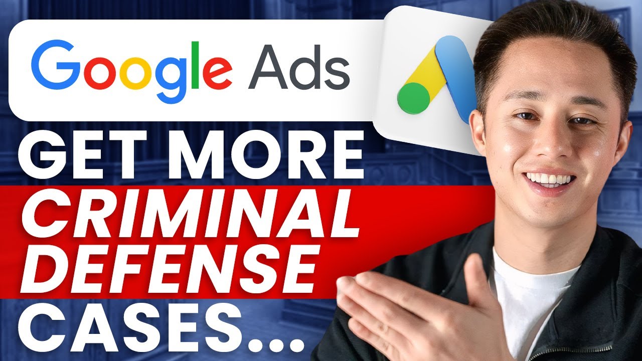 How To Setup Google Ads For Criminal Defense Lawyers (Get 15-30 Cases Per Month)