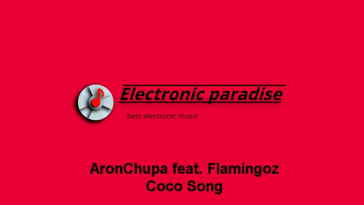 AronChupa feat. Flamingoz - Coco Song