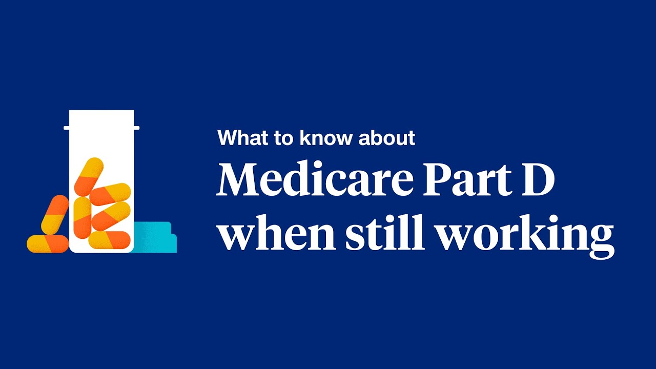 What to Know About Medicare Part D When Still Working