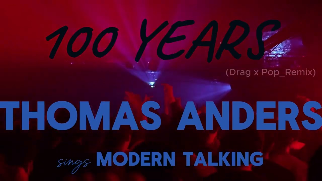 Thomas Anders sings Modern Talking - 100 years (Drag x Pop_Remix) - Booty - Only Promo!