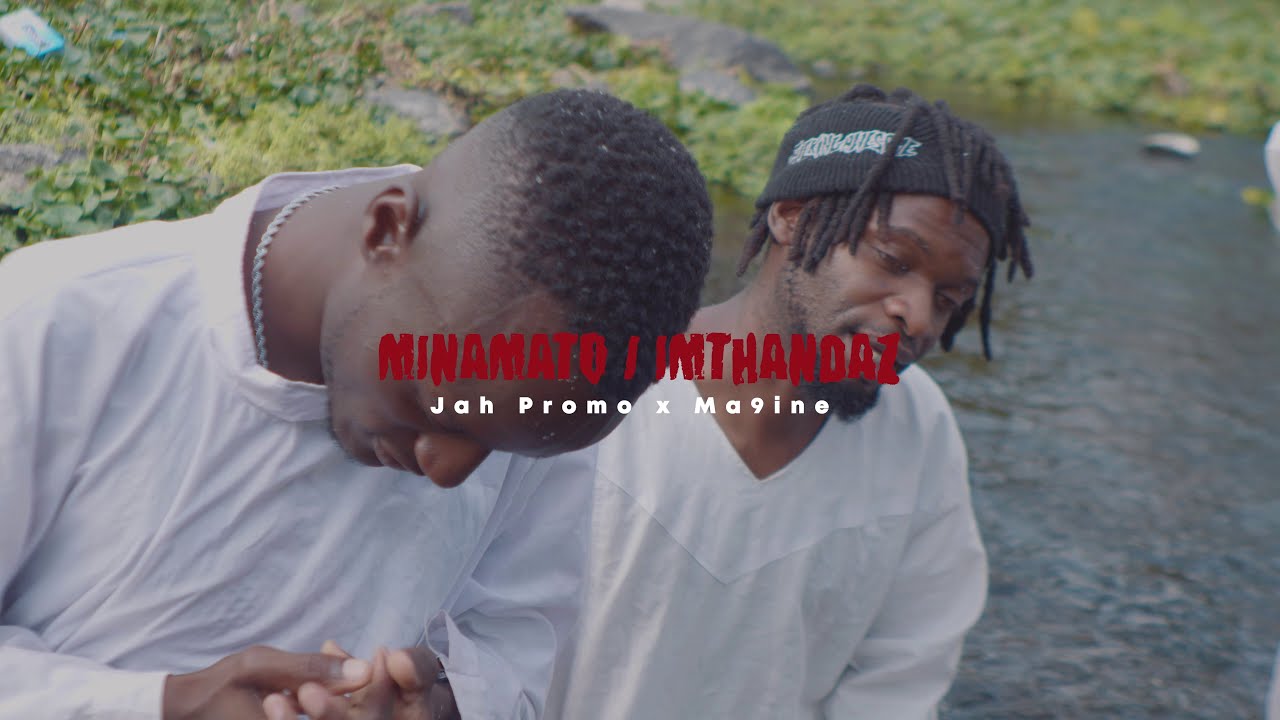 Ma9nine & Jah Promo - Minamato//Imthandazo [ Official Music Video ]