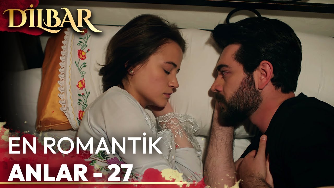 En Romantik Anlar - 27 ❤ | DilBar