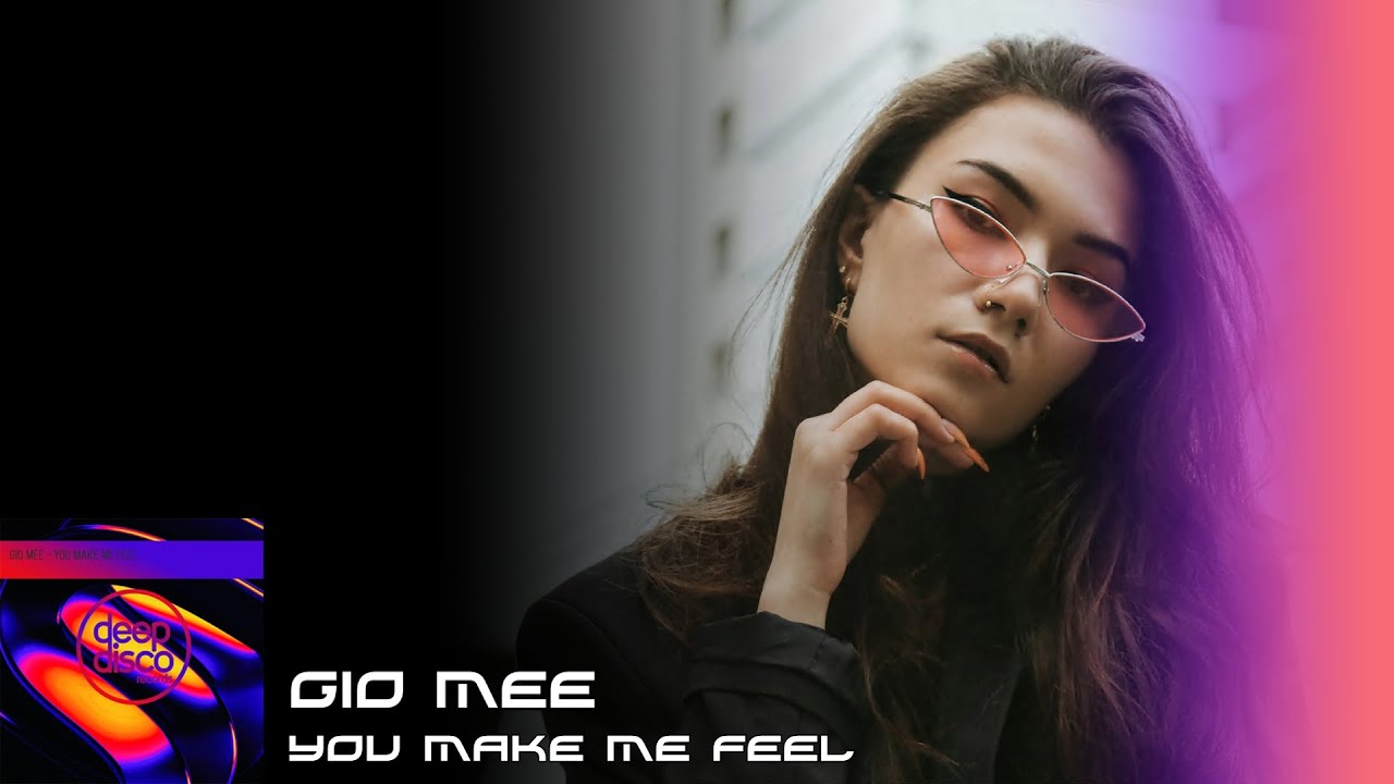 Gio Mee - You Make Me Feel