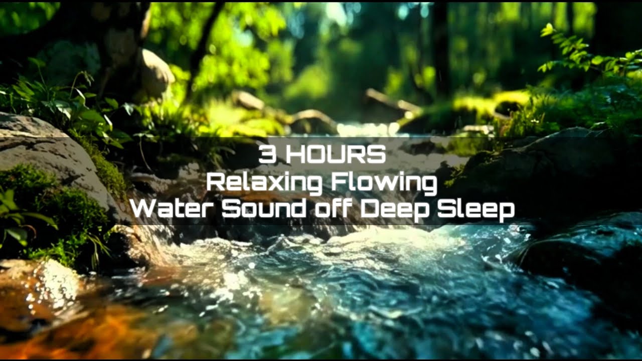 Relaxing Flowing Water Sounds for Deep Sleep (3 Hours) | No Music, Nature ASMR