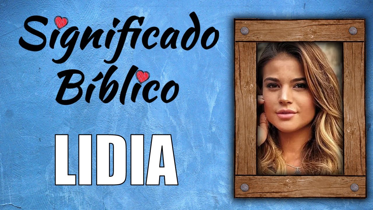 Lidia Significado Bíblico | ¿Qué Significa el Nombre de Lidia en la Biblia? 🙏
