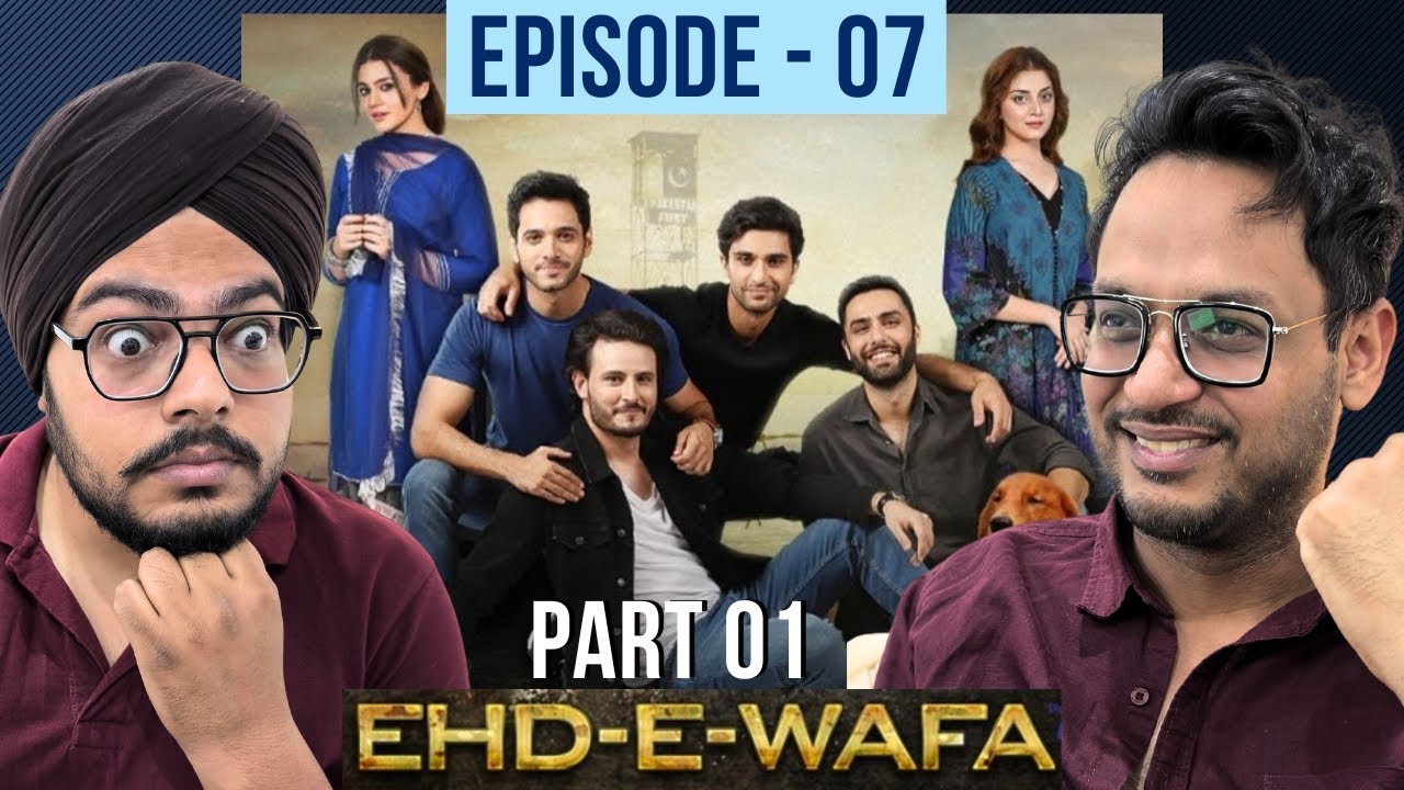 Ehd e Wafa - Episode 7 Part 01 | Reaction Chamber | Ahad Raza Mir, Osman Khalidt, Wahaj Ali