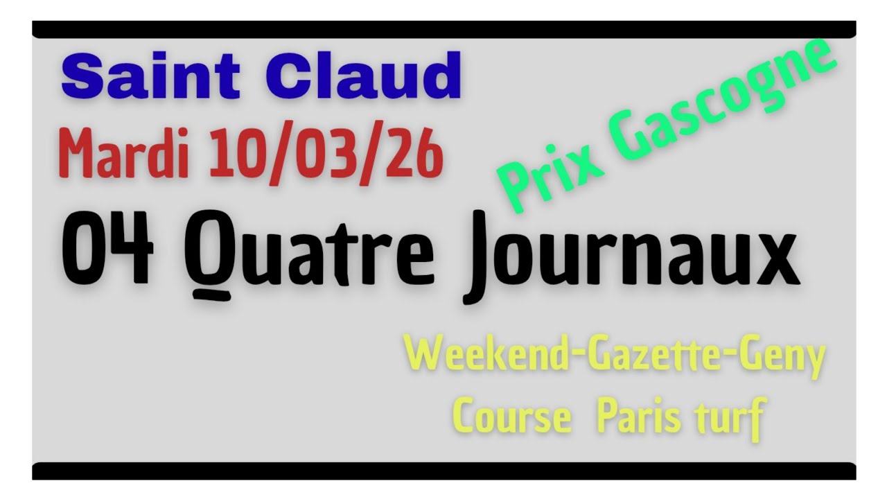 PRIX DE LA GASCOGNE 04 QUATRE JOURNAUX GAZETTE GENY COURSE P.TURF WEEKEND DU 10.03.26 SAINT CLOUD 