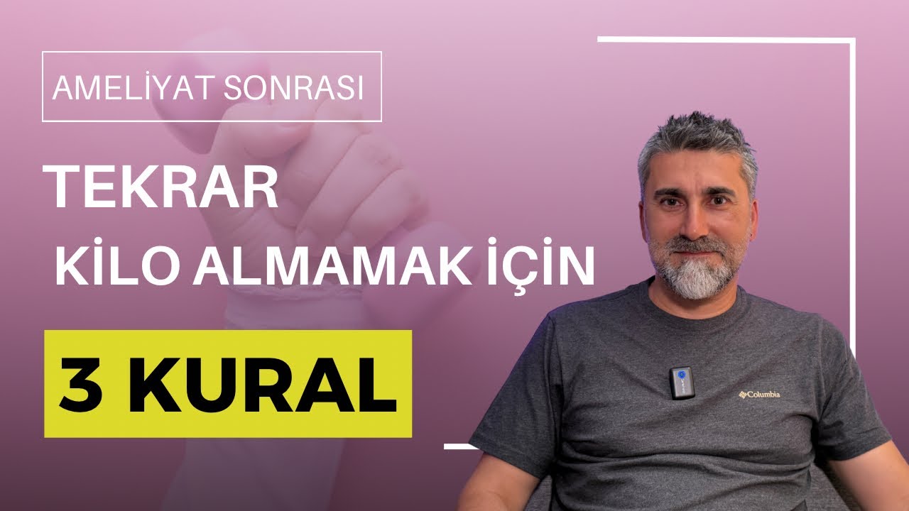 Ameliyat Sonrası Tekrar Kilo Almamak İçin 3 KURAL ! ( Obezite Cerrahisi)