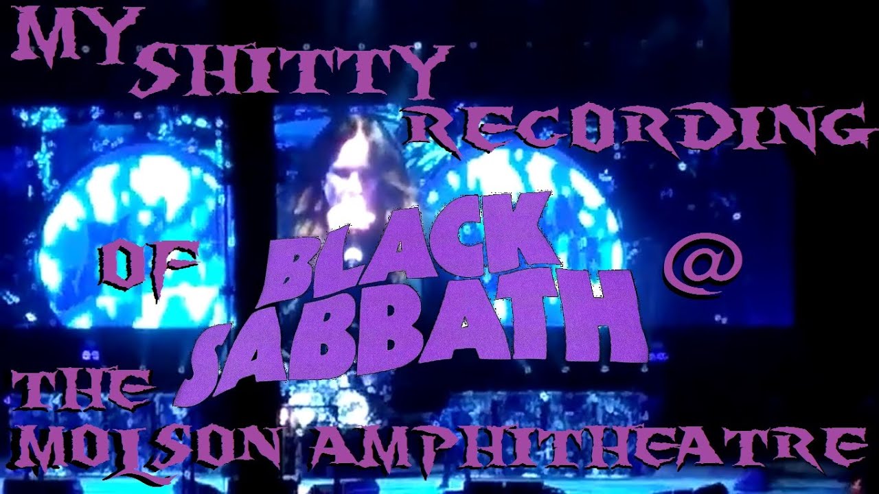 My Shitty Recording Of Black Sabbath Live @ The Molson Amphitheatre