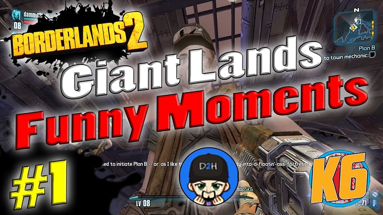 Borderlands 2 | Giant Lands Funny Moments w/ K6 & D2H #1