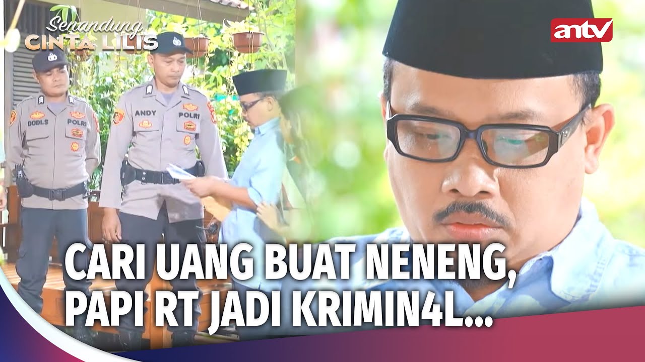 Demi Anak Tersayang, Sampe Begini Nasib Papi RT | Senandung Cinta Lilis ANTV Ep 44 (2/4)