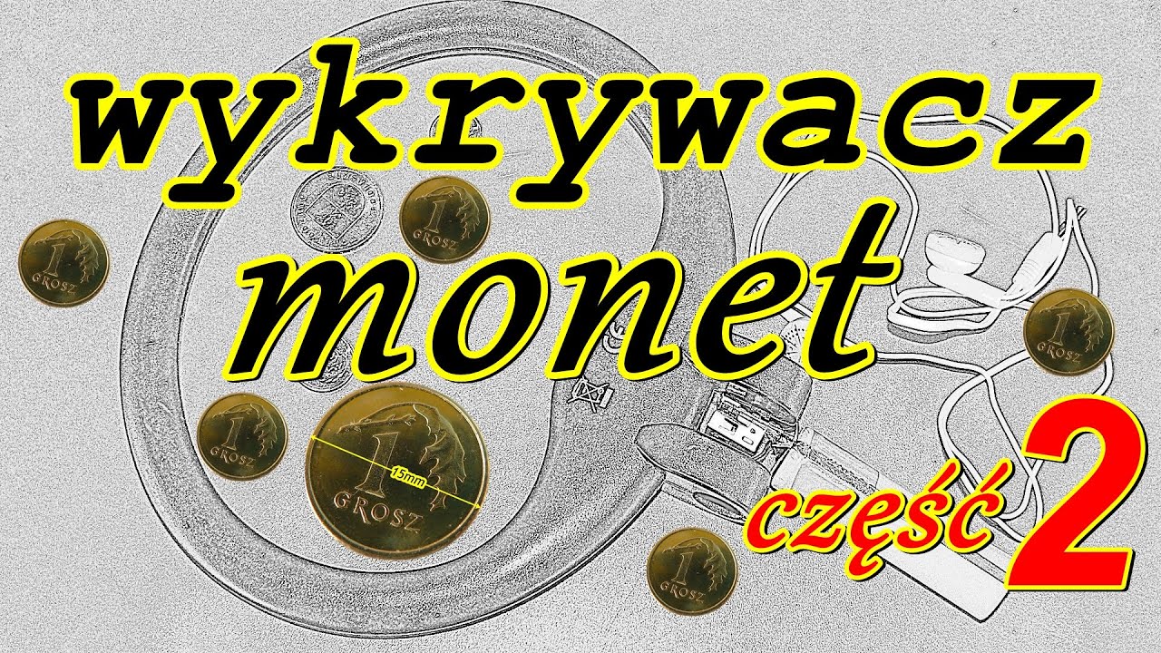 jak zrobić  wykrywacz monet część 2