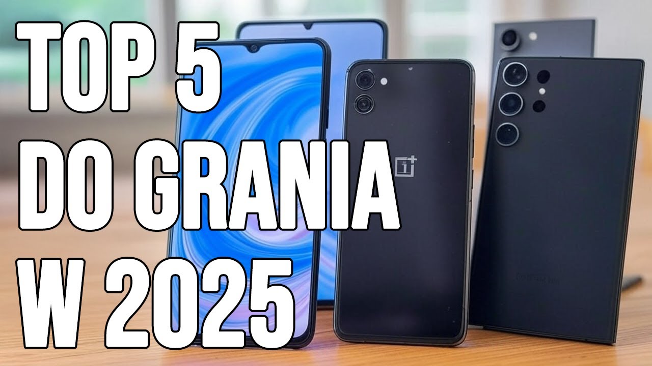 Top 5 telefonów do grania w najnowsze gry przy maksymalnych ustawieniach w 2025