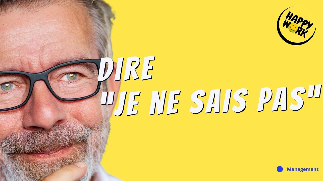 Pourquoi dire “je ne sais pas” est devenu une compétence managériale