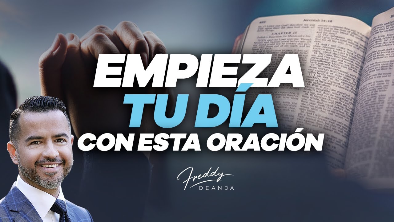 Empieza tu d&iacute;a con esta oraci&oacute;n - Freddy DeAnda