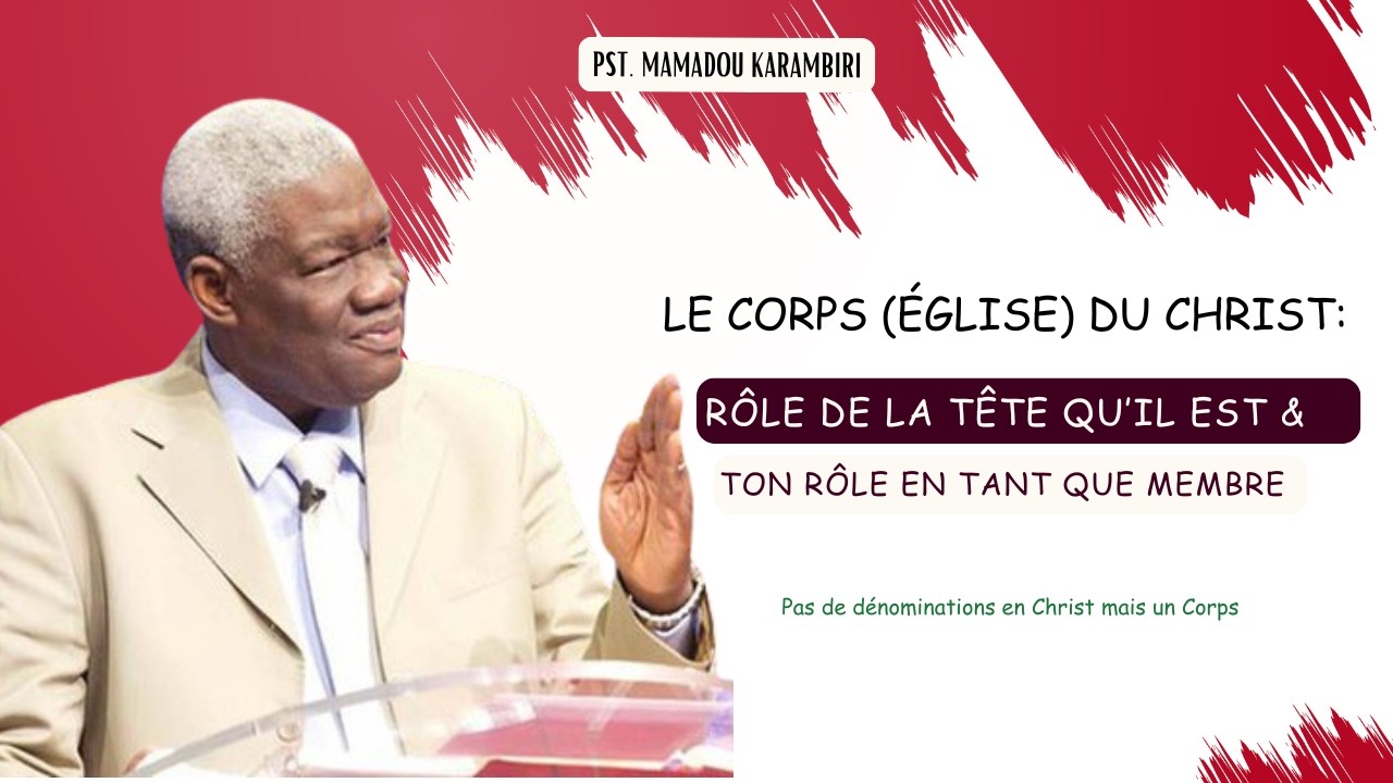 Pst Mamadou Karambiri - Corps de Christ : Ta Responsabilité En Tant Que Membre  #PasDeDénominations