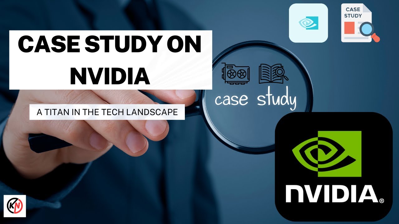 Case Study on Nvidia: A Titan in the Tech Landscape