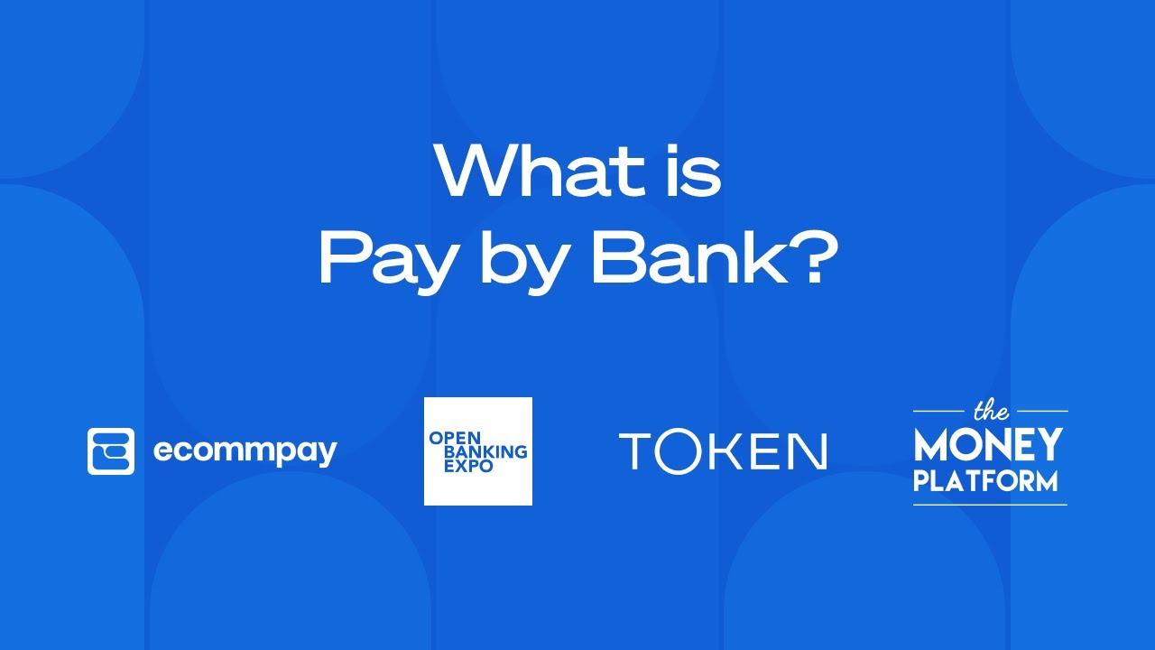 What is Pay by Bank? Ecommpay x Token.io x The Money Platform
