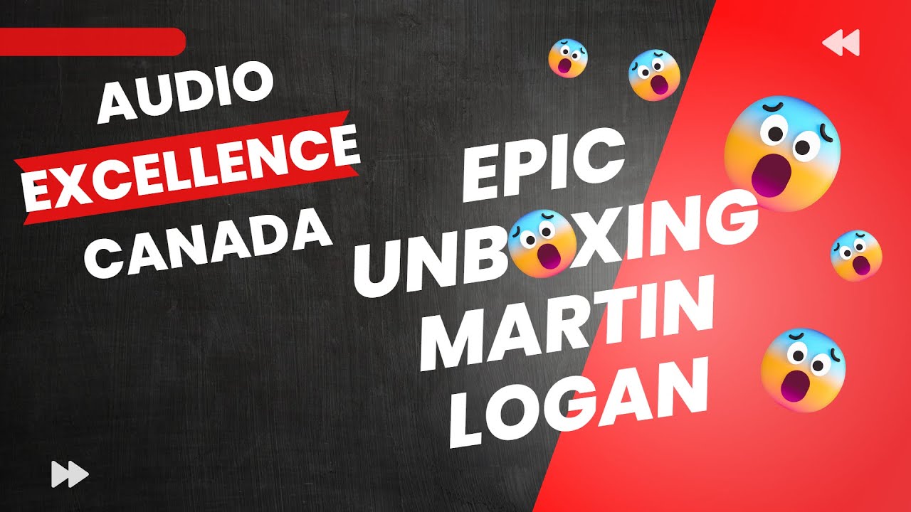 Epic Unboxing Martin Logan