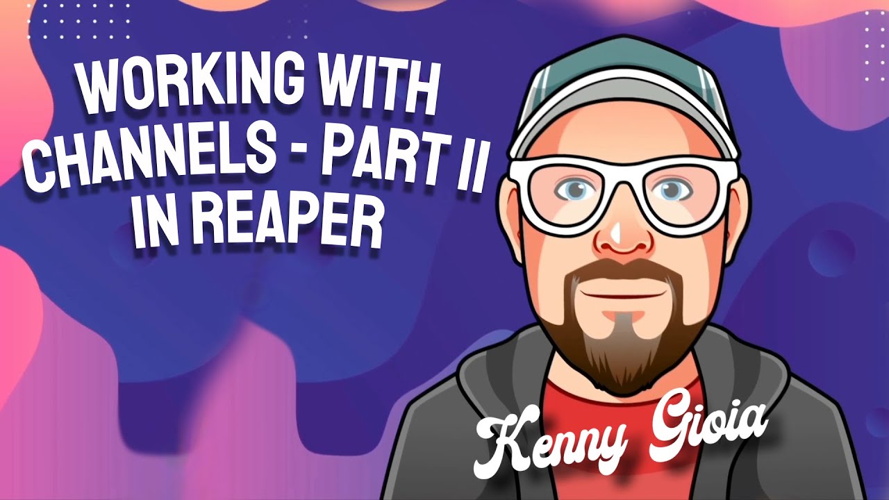 Working with Channels in REAPER - Part II