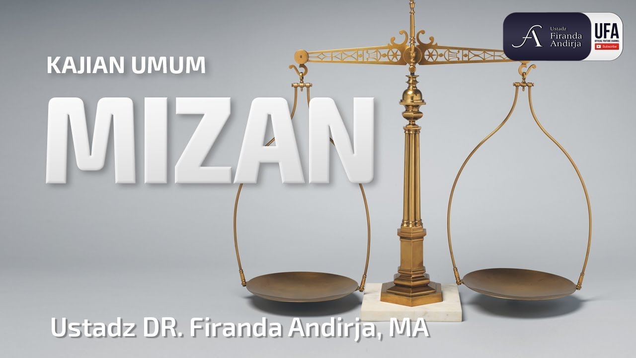Kajian : Mizan - Ustadz DR. Firanda Andirja, Lc, MA