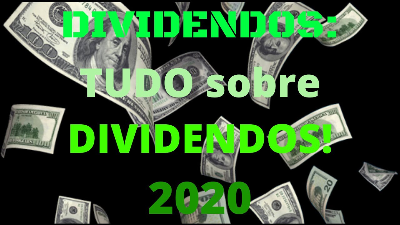 DIVIDENDOS: Tudo sobre DIVIDENDOS! - 2020