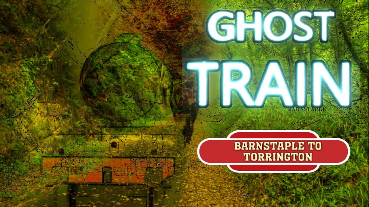 Ghost Train: Barnstaple to Torrington (Lost Railways)