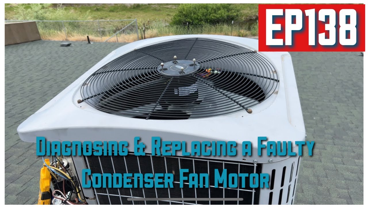 Diagnosing & Replacing a Faulty Condenser Fan Motor EP138