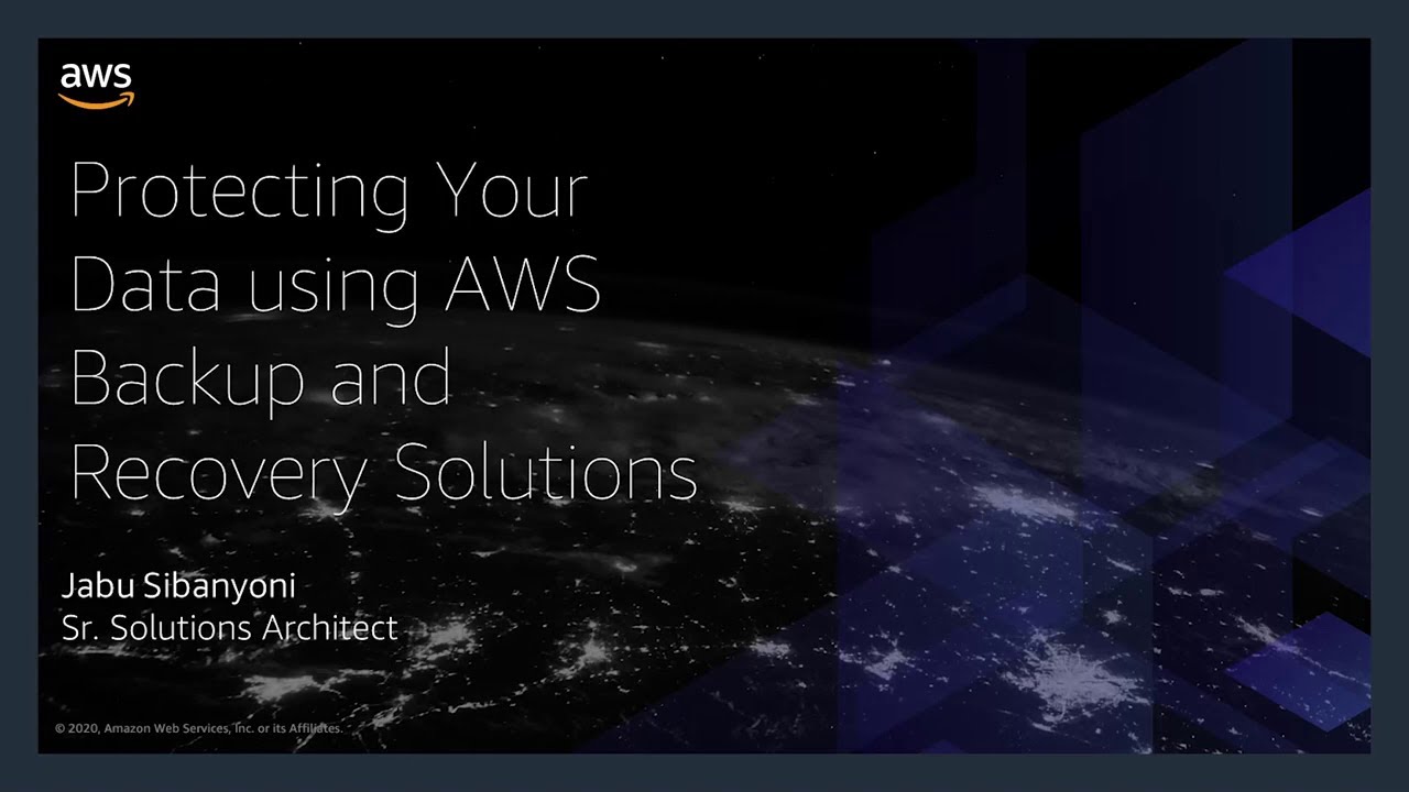 AWS Security Virtual Roadshow 2020 - Protecting Your Data Using AWS BackUp and Recovery Solutions