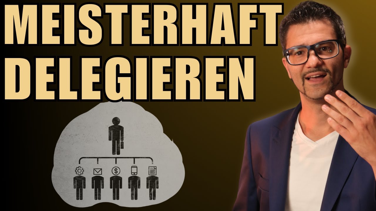 Meisterhaft Delegieren - Aufgaben f&uuml;r immer abgeben!