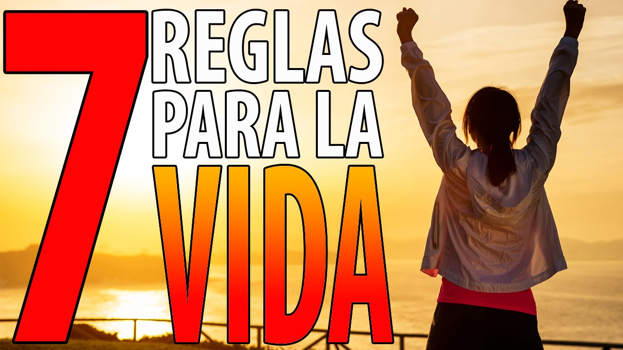 7 reglas para la vida | Consejos para ser feliz y disfrutar del entorno que te rodea