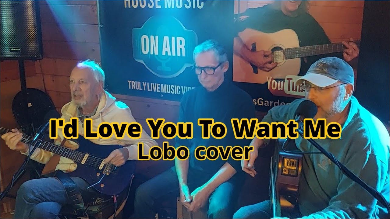 I'd Love You To Want Me - Lobo cover - Gerry, Oli and Ray at Dave's Garden House.