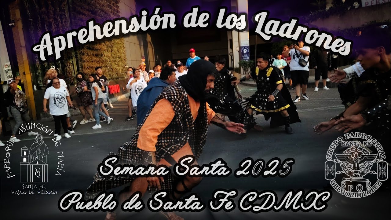Semana Santa 2025 - Aprehensión de ladrones - Pueblo de Santa Fe CDMX