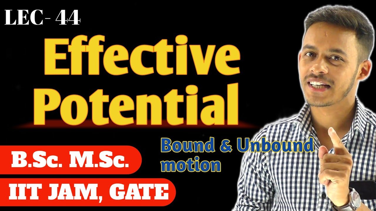 (LEC- 44) Effective potential || Bound and Unbound Motion || #msc #bsc
