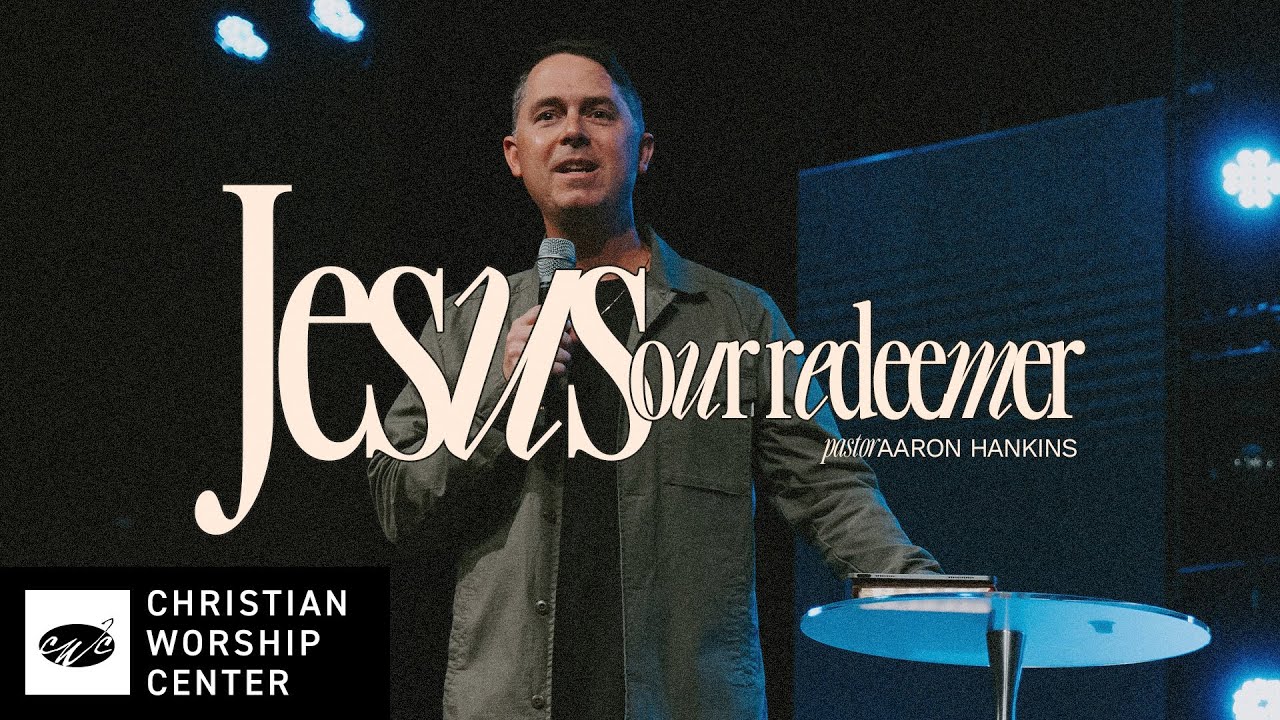 Jesus Our Redeemer | Pastor Aaron Hankins